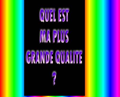 ma plus grande qualité!!!